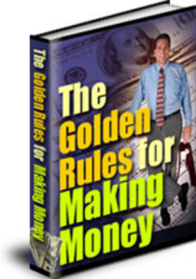 Product picture The Golden Rules for Making Money